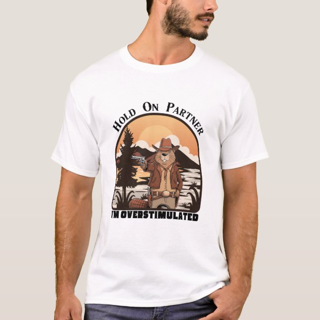 Camiseta Hold On Partner I’m overstimulated - cowboy beaver (Anverso)