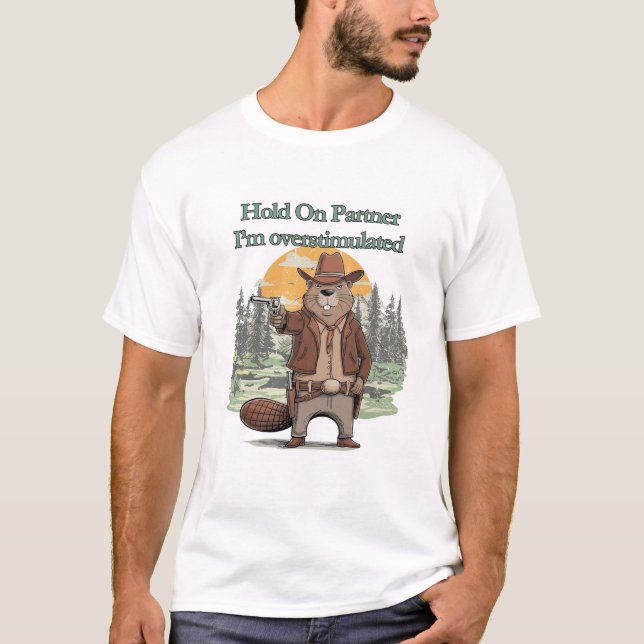 Camiseta Hold On Partner I’m overstimulated - cowboy beaver (Anverso)