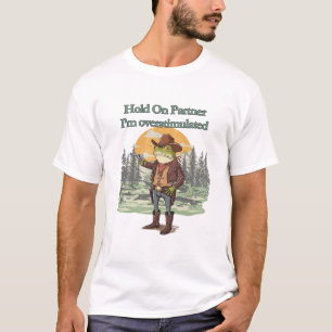 Camiseta Hold On Partner I’m overstimulated - cowboy frog