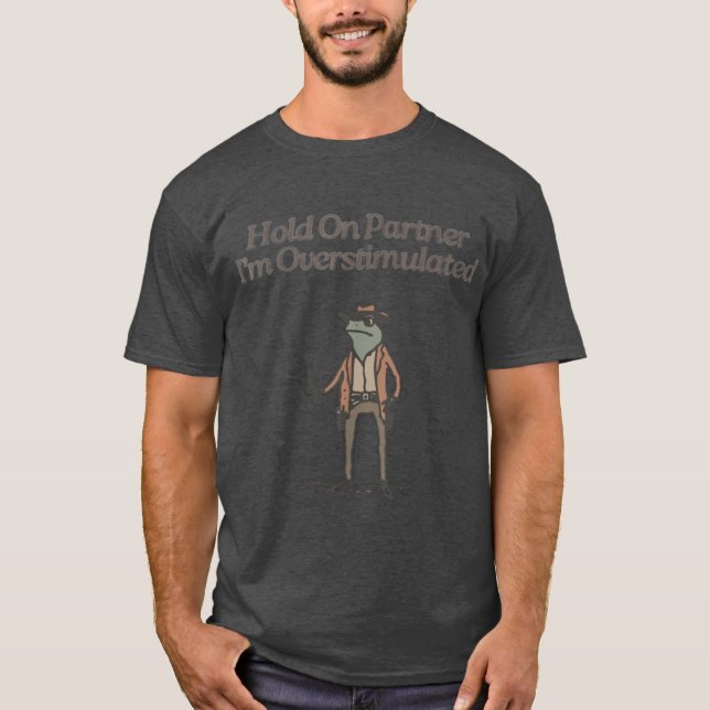 Camiseta Hold On Partner Im Overstimulated boy (Anverso)