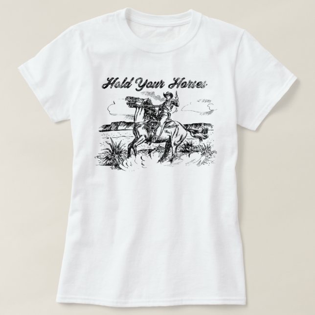 Camiseta Hold Your Horses T-shirt T-Shirt (Diseño del anverso)