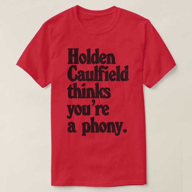 Camiseta Holden Caulfield cree que eres un falso Catcher In (Diseño del anverso)