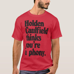 Camiseta Holden Caulfield cree que eres un falso Catcher In