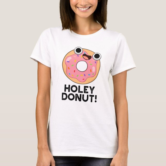Camiseta Holey Donut Funny Food Pun (Anverso)