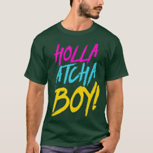 Camiseta Holla Atcha Boy Nasty Typography