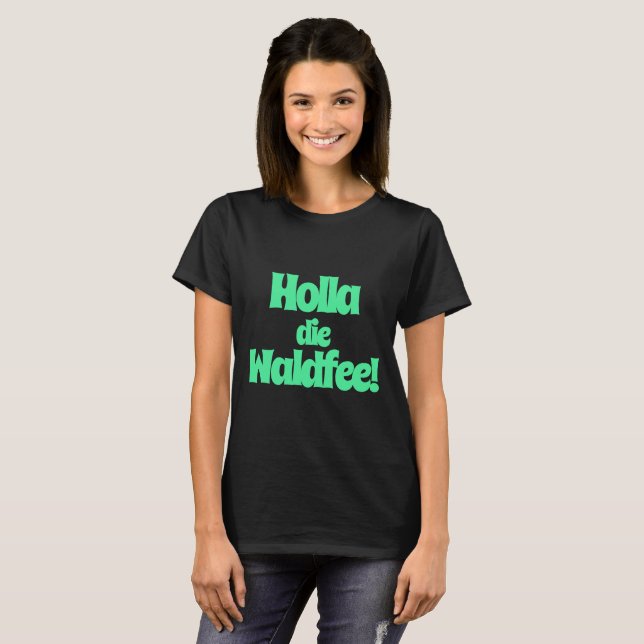 Camiseta Holla, die Waldfee! Spruch (Anverso completo)