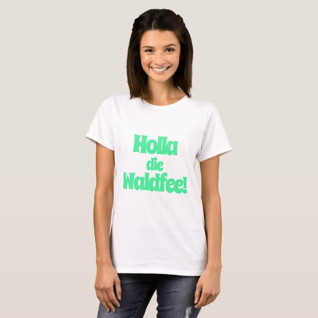 Camiseta Holla, die Waldfee! Spruch (Anverso completo)