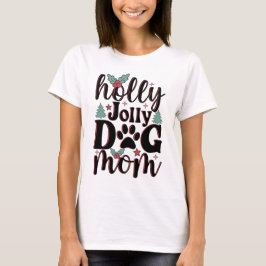 Camiseta Holly Jolly 2023 - Festividad de mamá perro
