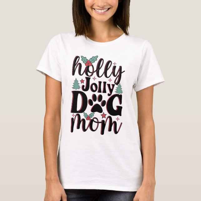 Camiseta Holly Jolly 2023 - Festividad de mamá perro (Anverso)