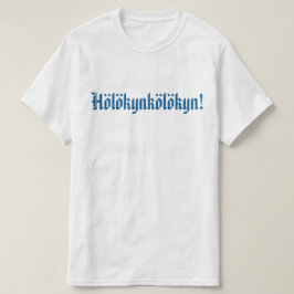 Camiseta Hölökynkölökyn! 1