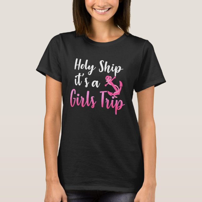 Camiseta Holy Ship it's A Girls Trip  Cruise Vacation Nauti (Anverso)