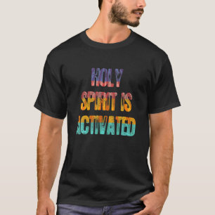 Camiseta Holy Spirit Is Activated Religious Christians Fait