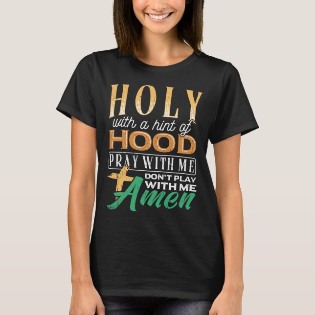Camiseta Holy with a hint of hood  scriptural reclamation a (Anverso)