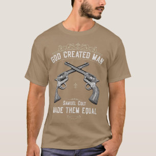 Camiseta Hombre creado por Dios, Samuel Colt los hizo igual