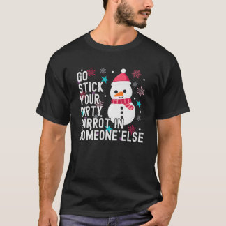 Camiseta Hombre De Nieve Ve A Pegar Tu Zanahoria Sucia En A
