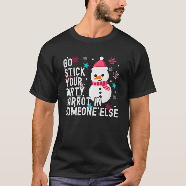 Camiseta Hombre De Nieve Ve A Pegar Tu Zanahoria Sucia En A (Anverso)