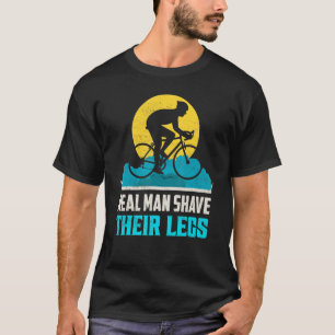 Camiseta Hombre De Verdad Se Pone Las Piernas En Bicicleta