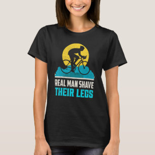 Camiseta Hombre De Verdad Se Pone Las Piernas En Bicicleta