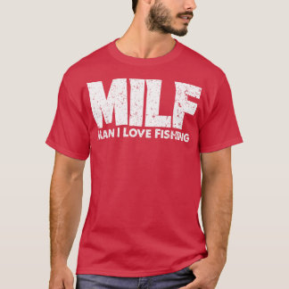 Camiseta Hombre del MILF: Me encanta pescar pescadores, pes