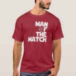Camiseta hombre del partido<br><div class="desc">Guay Man of the Match futbol camisetas,  gorras,  tazas y botones. Hombre original de los camisetas de los hinchas del partido,  equipo,  bolsas y pegatinas. Increíble copa mundial,  La Liga,  EPL hombre de los tés de partido,  sudaderas.</div>
