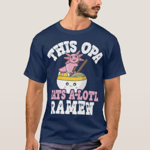 Camiseta Hombre Divertido Opa Ramen Axolotl Pun This Opa Co