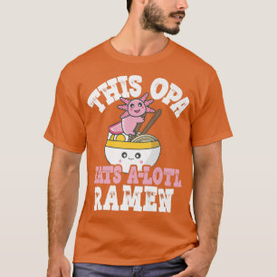 Camiseta Hombre Divertido Opa Ramen Axolotl Pun This Opa Co