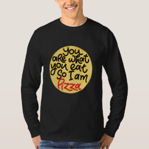 Camiseta Hombre, Eres Lo Que Comes, Así Que Soy Pizza.