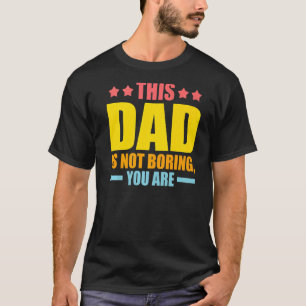 Camiseta Hombre, este papá no es aburrido, eres padre Pr