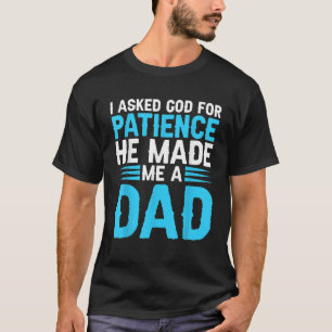 Camiseta Hombre, le pedí paciencia a Dios, me hizo papá
