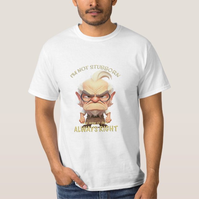 Camiseta Hombre mayor No soy testarudo, mi camino siempre e (Anverso)