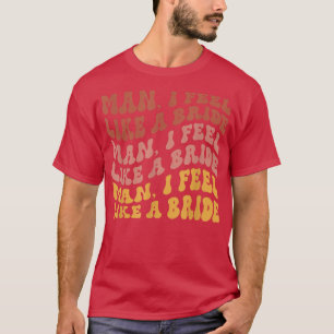 Camiseta Hombre me siento como una novia Despedida de solte