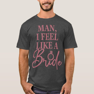Camiseta Hombre me siento como una novia, Divertido, Fiesta