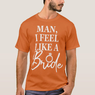 Camiseta Hombre, Me Siento Como Una Novia, Fiesta De Desped