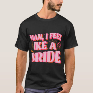 Camiseta Hombre, Me Siento Como Una Novia Gorra Boots Bache