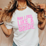 Camiseta Hombre, Me Siento Como Una Novia La Bachelorette D<br><div class="desc">¡Este es un hombre que siento como una novia la última camiseta de la fiesta de la bachillerato de rodeo!</div>