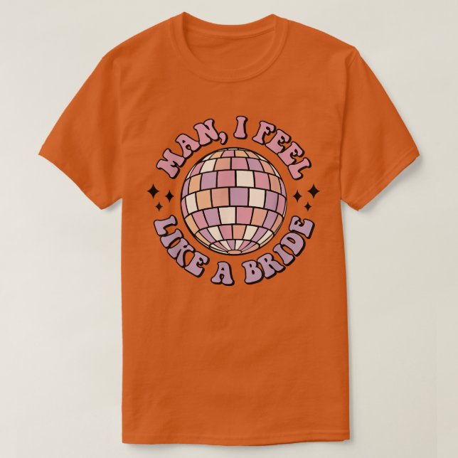 Camiseta Hombre Me Siento Como Una Novia Retro Disco Bachel (Diseño del anverso)