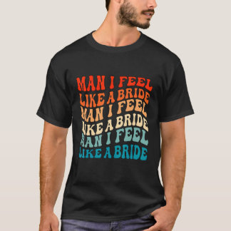 Camiseta Hombre me siento como una novia & Vamos chicas Des