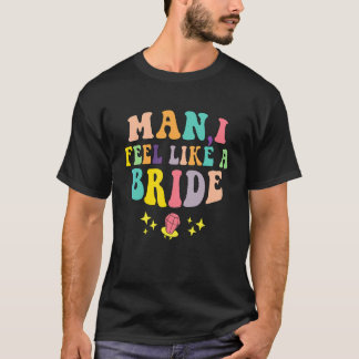Camiseta Hombre Me Siento Como Una Novia & Vamos Chicas Des