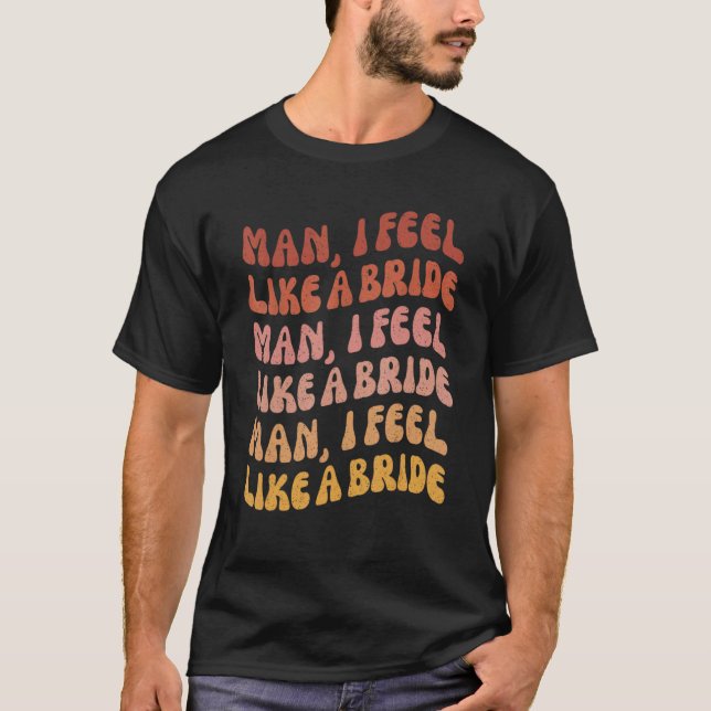 Camiseta Hombre me siento como una novia Vamos chicas Despe (Anverso)