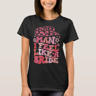 Camiseta Hombre me siento como una novia vaquera despedida 