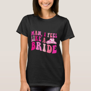 Camiseta Hombre me siento como una novia vaqueras vamos chi
