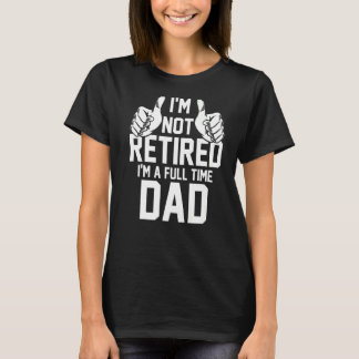 Camiseta Hombre, no estoy jubilado, soy papá a tiempo compl