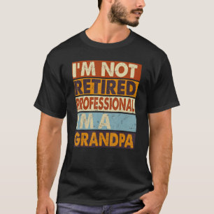 Camiseta Hombre, no estoy jubilado, soy un abuelo profesion