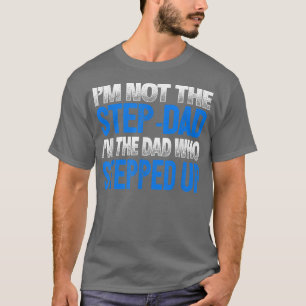 Camiseta Hombre, no soy el padrastro, soy el papá que dio u