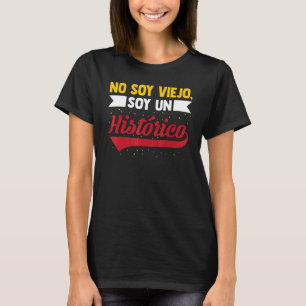 Camiseta Hombre, No Soy Viejo, Soy Una Diversión Histórica