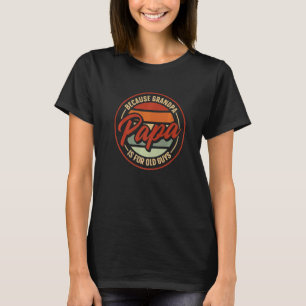 Camiseta Hombre Papá Porque El Abuelo Es Para Los Ancianos