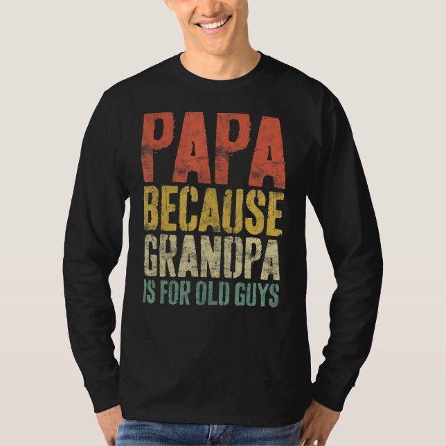 Camiseta Hombre Papá Porque El Abuelo Es Para Los Ancianos  (Anverso)