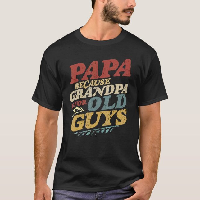 Camiseta Hombre Papá Porque El Abuelo Es Para Los Viejos (Anverso)