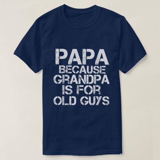 Camiseta Hombre Papá porque el abuelo es para los viejos Gr (Diseño del anverso)