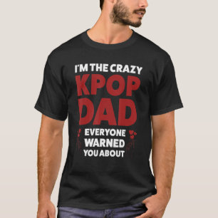 Camiseta Hombre, soy el loco papá del kpop papá kpop kpop
